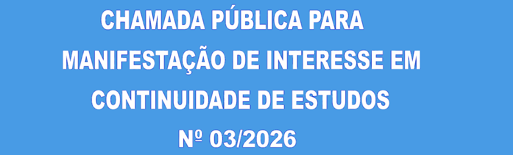 Chamada Pública Para Manifestação De Interesse Em Continuidade De Estudos Nº 03/2026