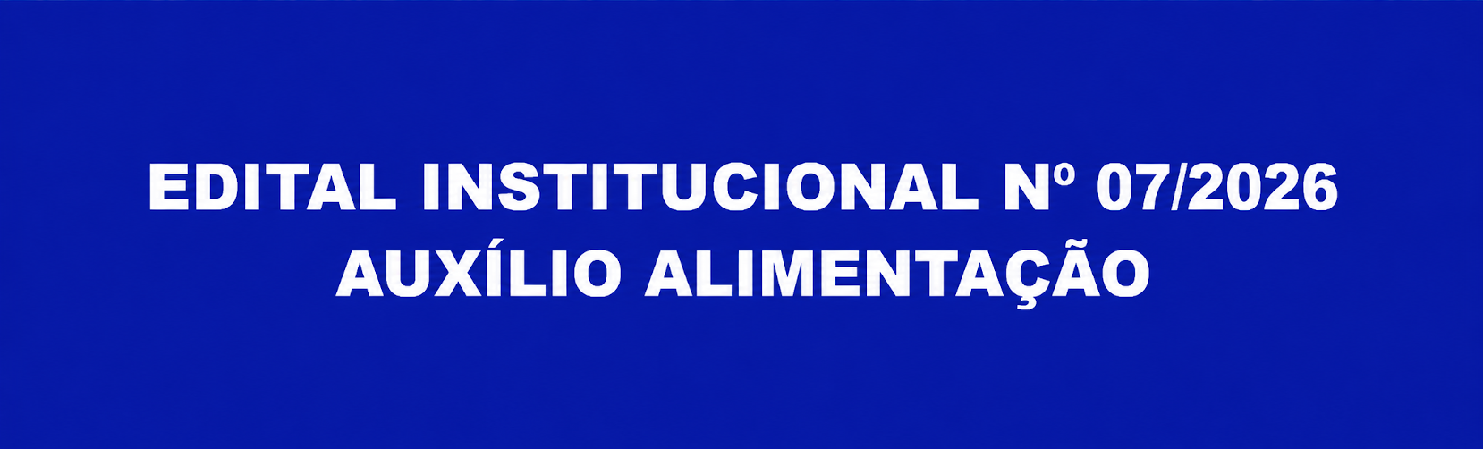 Edital 07-2026 Auxílio Alimentação